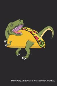 Tacosaur, a T-Rex Taco, a Taco Lover Journal