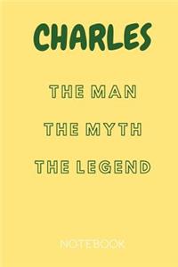 Charles the Man the Myth the Legend Notebook