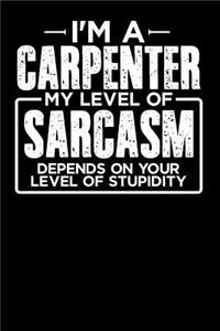 I'm a Carpenter My Level of Sarcasm