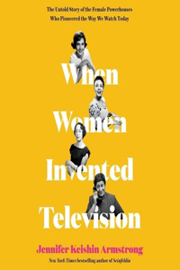 When Women Invented Television