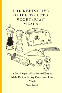 The Definitive Guide to Keto Vegetarian Meals