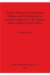 Pottery Production, Settlement Patterns and Development of Social Complexity in the Yuanqu Basin, North-Central China