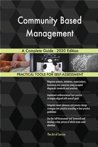 Community Based Management A Complete Guide - 2020 Edition