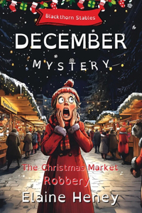 Christmas Market Robbery Blackthorn Stables December Mystery - Dyslexia Friendly