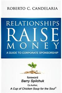 Relationships Raise Money - A Guide to Corporate Sponsorship