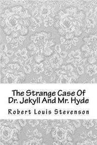 The Strange Case of Dr. Jekyll and Mr. Hyde