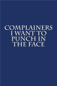 Complainers I Want to Punch in the Face