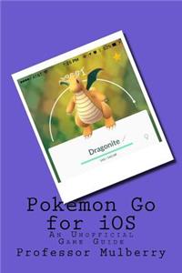 Pokemon Go for IOS: An Unofficial Game Guide