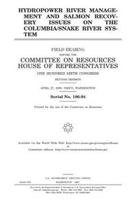 Hydropower river management and salmon recovery issues on the Columbia/Snake River system