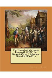 The Triumph of the Scarlet Pimpernel (1922) by. Baroness Orczy / Adventure, Historical NOVEL /