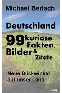 Deutschland: 99 Kuriose Fakten, Bilder Und Zitate