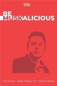 Be Muskalicious: Create Tomorrow's Business, Today.