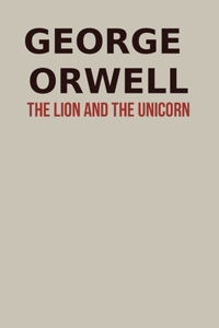 The Lion and The Unicorn George Orwell