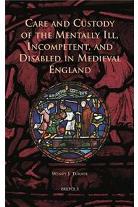 Care and Custody of the Mentally Ill, Incompetent, and Disabled in Medieval England