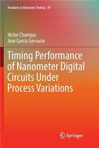 Timing Performance of Nanometer Digital Circuits Under Process Variations