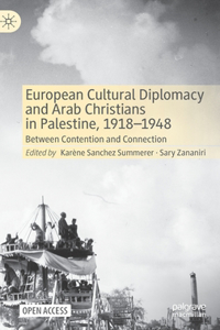 European Cultural Diplomacy and Arab Christians in Palestine, 1918-1948
