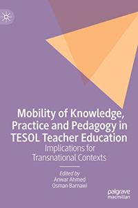 Mobility of Knowledge, Practice and Pedagogy in Tesol Teacher Education