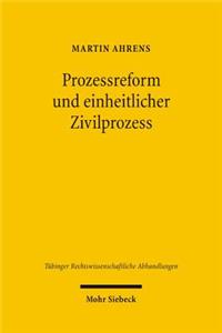 Prozessreform und einheitlicher Zivilprozess