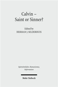 Calvin - Saint or Sinner?