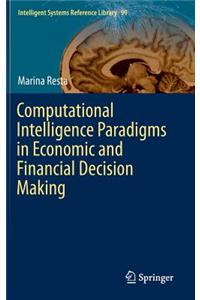 Computational Intelligence Paradigms in Economic and Financial Decision Making