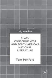 Black Consciousness and South Africa's National Literature