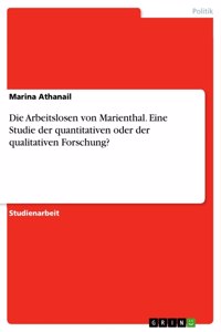 Arbeitslosen von Marienthal. Eine Studie der quantitativen oder der qualitativen Forschung?
