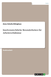 Insolvenzrechtliche Besonderheiten für Arbeitsverhältnisse