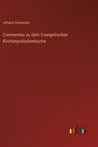 Commentar zu dem Evangelischen Kirchenpräludienbuche