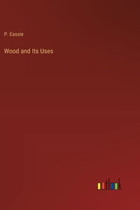 Wood and Its Uses