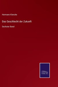 Geschlecht der Zukunft: Sechster Band