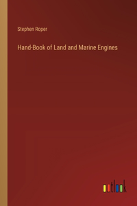 Hand-Book of Land and Marine Engines