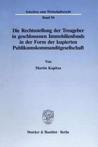 Die Rechtsstellung Der Treugeber in Geschlossenen Immobilienfonds in Der Form Der Kupierten Publikumskommanditgesellschaft