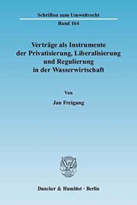 Vertrage ALS Instrumente Der Privatisierung, Liberalisierung Und Regulierung in Der Wasserwirtschaft