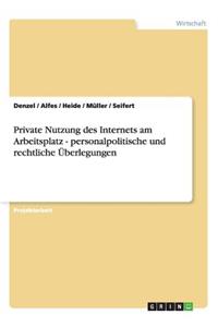 Private Nutzung des Internets am Arbeitsplatz. Personalpolitische und rechtliche Überlegungen