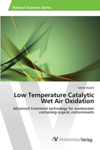 Low Temperature Catalytic Wet Air Oxidation