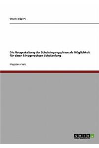 Die Neugestaltung der Schuleingangsphase als Möglichkeit für einen kindgerechten Schulanfang