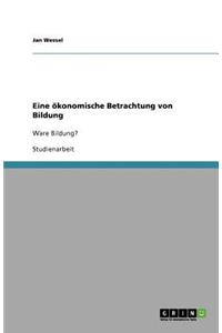 Eine ökonomische Betrachtung von Bildung