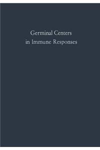 Germinal Centers in Immune Responses