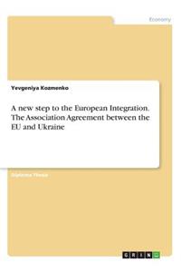 new step to the European Integration. The Association Agreement between the EU and Ukraine