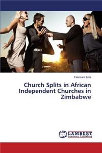 Church Splits in African Independent Churches in Zimbabwe