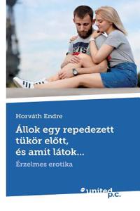 Állok egy repedezett tükör elõtt, és amit látok...