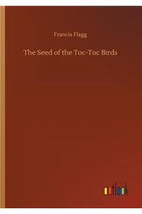 Seed of the Toc-Toc Birds