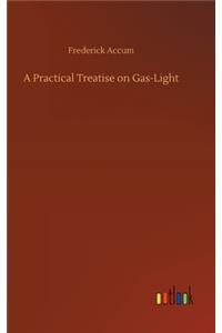 Practical Treatise on Gas-Light
