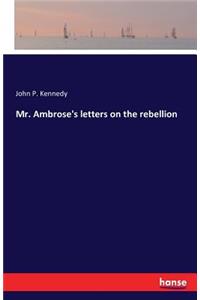 Mr. Ambrose's letters on the rebellion