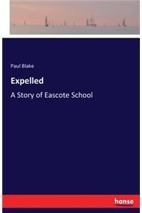 Expelled: A Story of Eascote School
