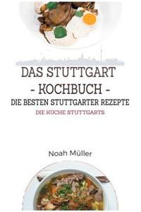 Das Stuttgart Kochbuch - Die Besten Stuttgarter Rezepte