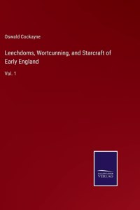 Leechdoms, Wortcunning, and Starcraft of Early England