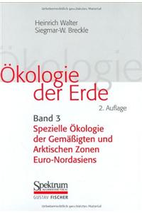 A-Kologie Der Erde: Bd. 3: Spezielle A-Kologie Der Gemaaigten Und Arktischen Zonen Euro-Nordasiens