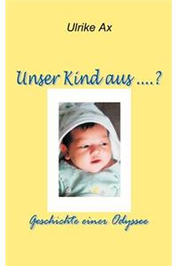 Unser Kind aus ...?