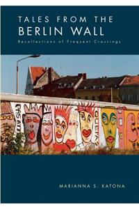 Tales from the Berlin Wall
